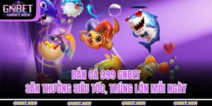 bắn cá 999 GNBET