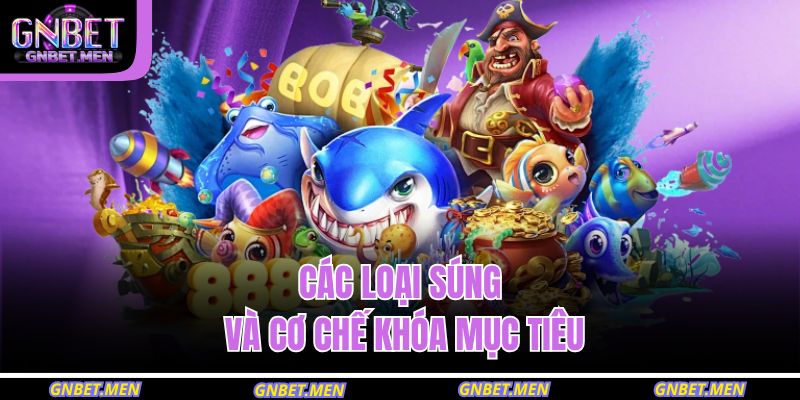 Các loại súng và cơ chế khóa mục tiêu