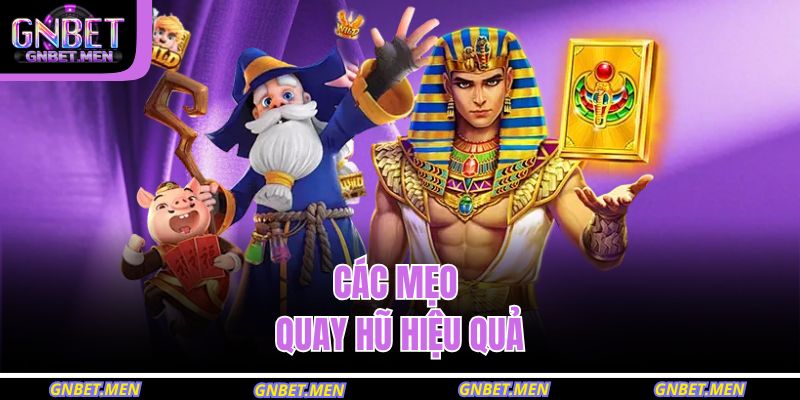 Các mẹo quay hũ hiệu quả