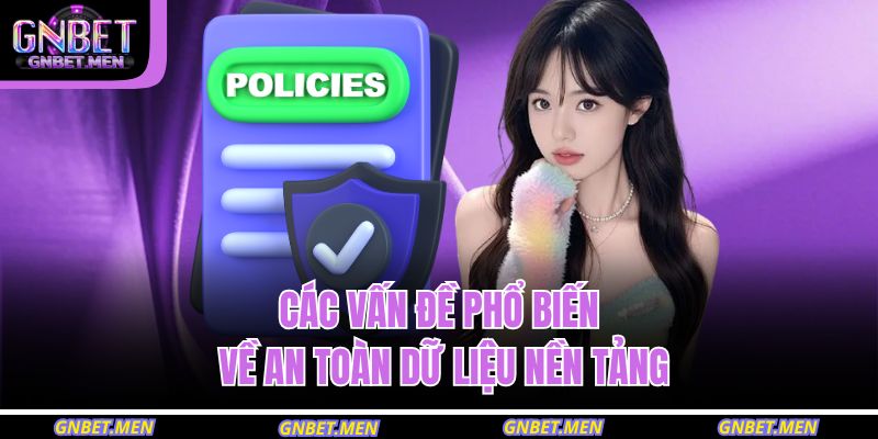 Các vấn đề phổ biến về an toàn dữ liệu nền tảng