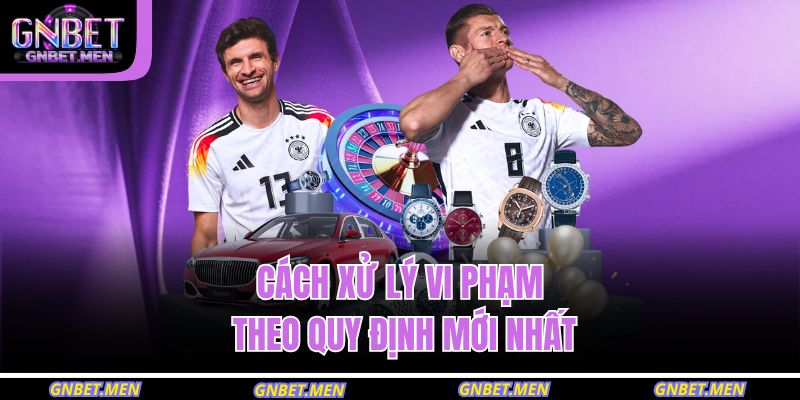 Cách xử lý vi phạm theo quy định mới nhất