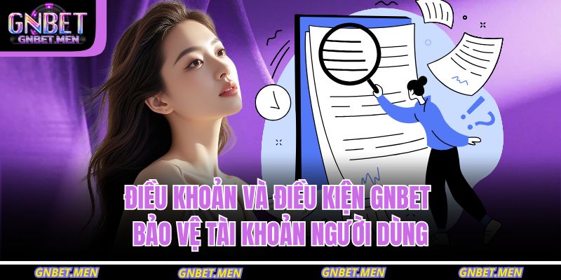 Điều khoản và điều kiện GNBET bảo vệ tài khoản người dùng