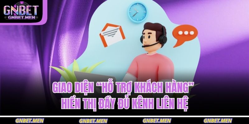 Giao diện “Hỗ trợ khách hàng” hiển thị đầy đủ kênh liên hệ 