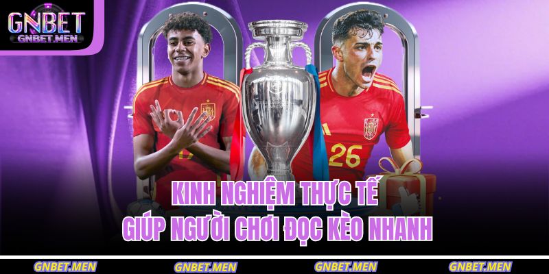 Kinh nghiệm thực tế giúp người chơi đọc kèo nhanh