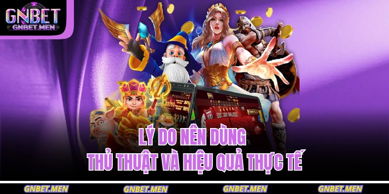 Lý do nên dùng thủ thuật và hiệu quả thực tế