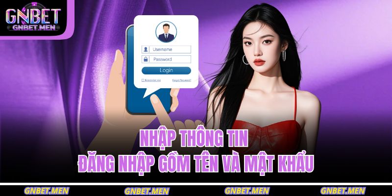 Nhập thông tin đăng nhập gồm tên và mật khẩu
