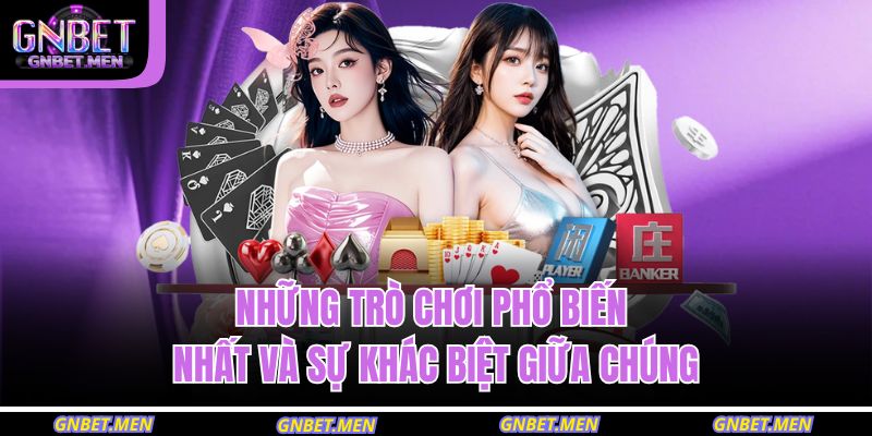 Những trò chơi phổ biến nhất và sự khác biệt giữa chúng