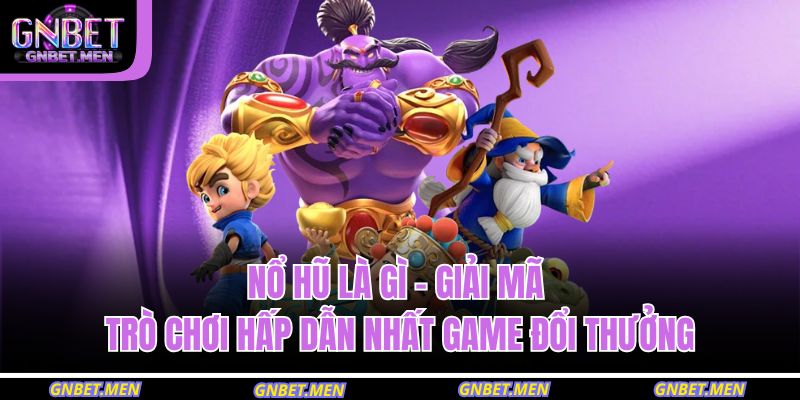 nổ hũ là gì