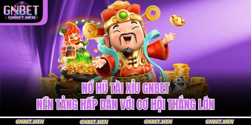 Nổ hũ Tài Xỉu GNBET