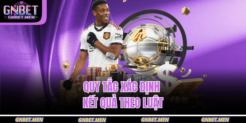 Quy tắc xác định kết quả theo luật